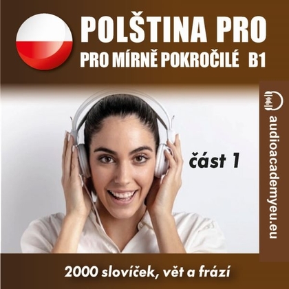 Audiokniha Polština pro mírně pokročilé B1 - část 1 - audioacaemyeu, audioacaemyeu