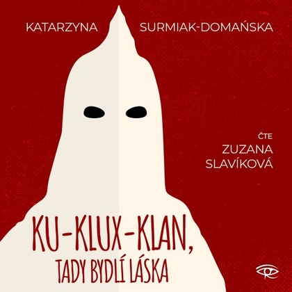 Audiokniha Ku-klux-klan, tady bydlí láska - Zuzana Slavíková, Katarzyna Surmiak-Domańska