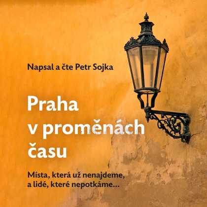 Audiokniha Praha v proměnách času - Petr Sojka, Petr Sojka