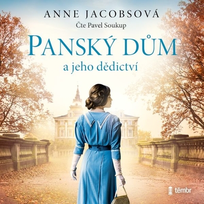 Audiokniha Panský dům a jeho dědictví - Pavel Soukup, Anne Jacobsová