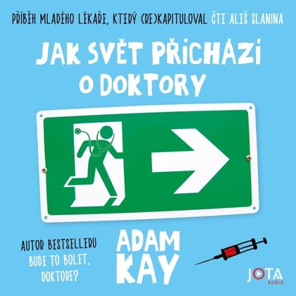 Audiokniha Jak svět přichází o doktory - Aleš Slanina, Adam Kay