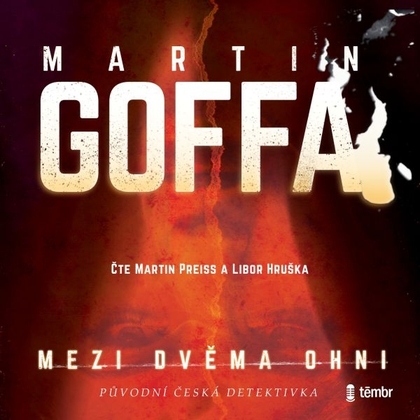 Audiokniha Mezi dvěma ohni - Martin Preiss, Libor Hruška, Martin Goffa