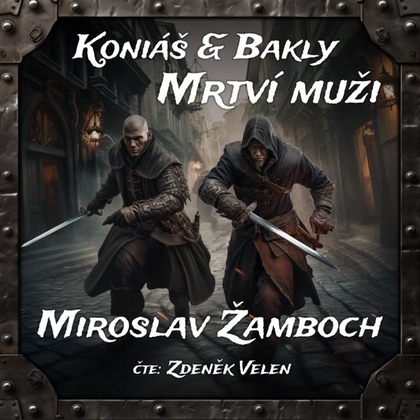 Audiokniha Koniáš & Bakly - Mrtví muži - Zdeněk Velen, Miroslav Žamboch