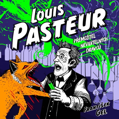 Audiokniha Louis Pasteur: Přemožitel neviditelných dravců - Zbyšek Horák, František Gel