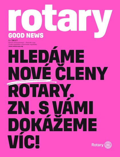 E-magazín Rotary Good News č. 1 / 2017 - ROTARY INTERNATIONAL DISTRIKT 2240 ČESKÁ REPUBLIKA A SLOVENSKÁ REPUBLIKA, mezinárodní nezisková organizace