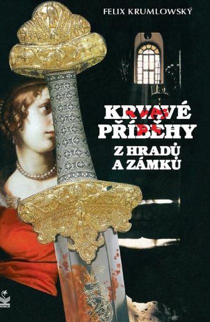 E-kniha Krvavé příběhy z hradů a zámků - Felix Krumlowský