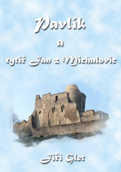 E-kniha Pavlík a rytíř Jan z Michalovic - Jiří Glet