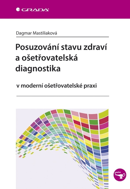 E-kniha Posuzování stavu zdraví a ošetřovatelská diagnostika - Dagmar Mastiliaková