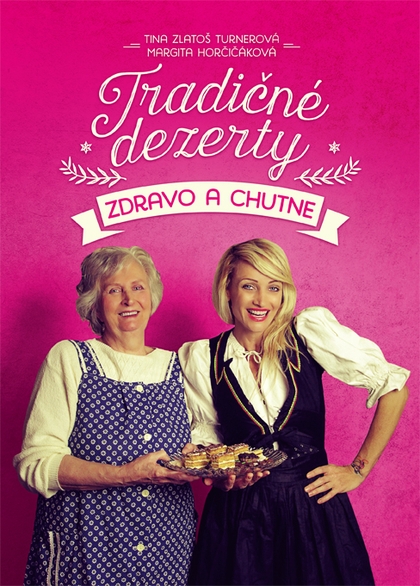 E-kniha Tradičné dezerty zdravo a chutne - Tina Zlatoš Turnerová, Margita Horčičáková