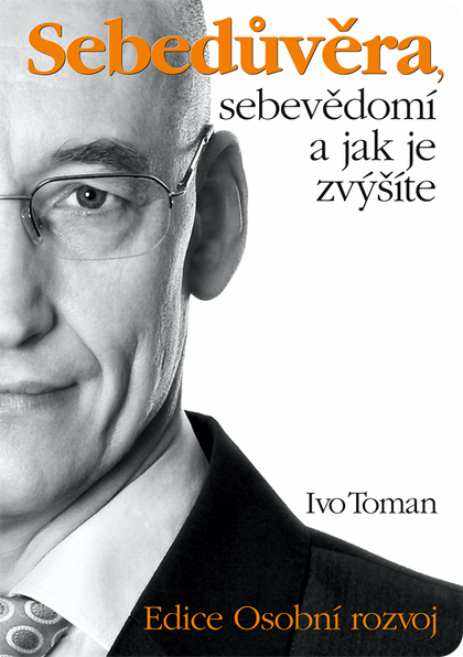 E-kniha Sebedůvěra, sebevědomí a jak je zvýšíte - Ivo Toman