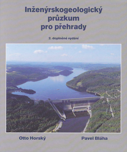 E-kniha Inženýrskogeologický průzkum pro přehrady, aneb „co nás také poučilo“ - Otto Horský, Pavel Bláha