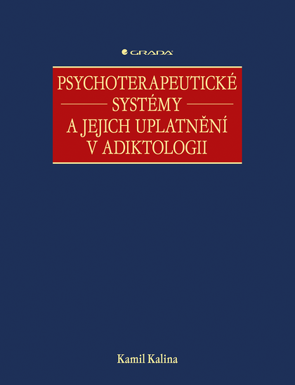 E-kniha Psychoterapeutické systémy a jejich uplatnění v adiktologii - Kamil Kalina