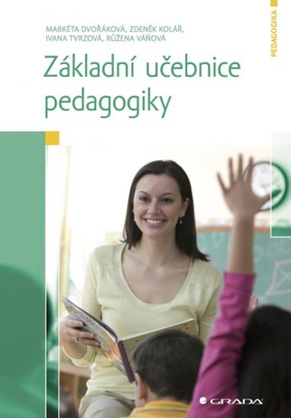 E-kniha Základní učebnice pedagogiky - Markéta Dvořáková, Zdeněk Kolář, Ivana Tvrzová, Růžena Váňová