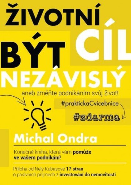 E-kniha Životní cíl: být NEZÁVISLÝ aneb změňte podnikáním svůj život! - Ing. Michal Ondra