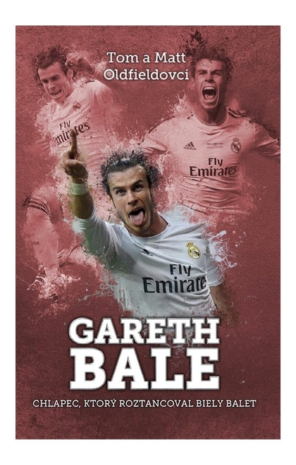 E-kniha Gareth Bale: chlapec, čo roztancoval - Tom Oldfield, Matt Oldfield