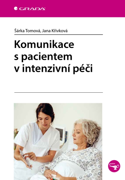 E-kniha Komunikace s pacientem v intenzivní péči - Šárka Tomová, Jana Křivková