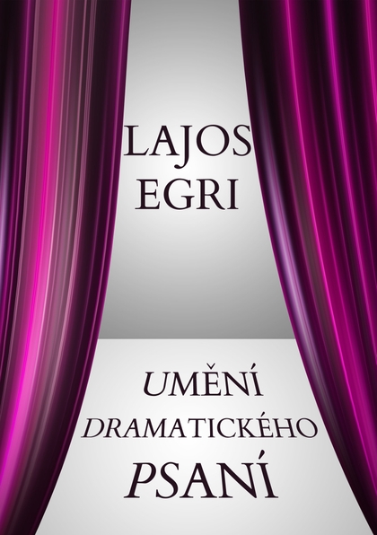 E-kniha Umění dramatického psaní - Lajos Egri