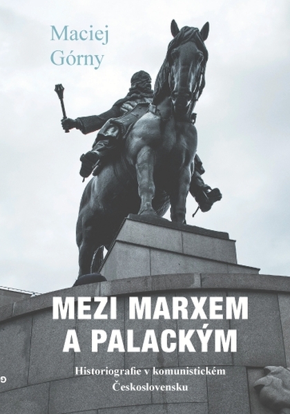 E-kniha Mezi Marxem a Palackým - Maciej Górny