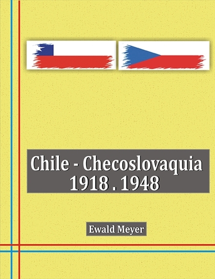 E-kniha Chile - Checoslovaquia 1918-1948 - Ewald Meyer