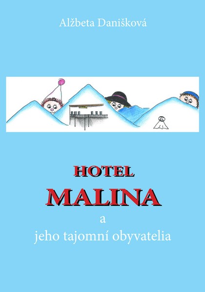 E-kniha Hotel MALINA a jeho tajomní obyvatelia - Alžbeta Danišková