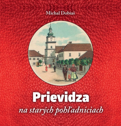 E-kniha Prievidza na starých pohľadniciach - Michal Dobiaš