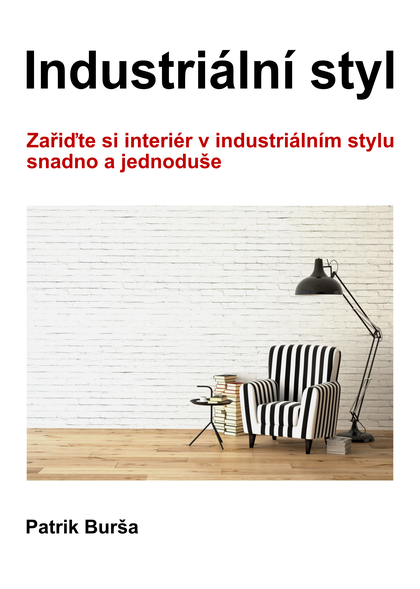 E-kniha Industriální styl - Mgr.Bc. Patrik Burša