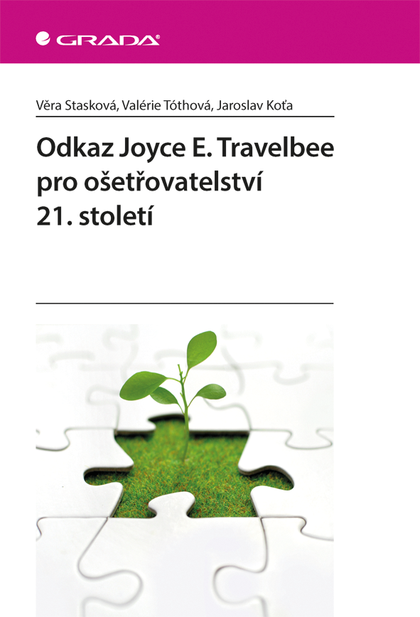 E-kniha Odkaz Joyce E. Travelbee pro ošetřovatelství 21. století - Jaroslav Koťa, Věra Stasková, Valerie Tóthová