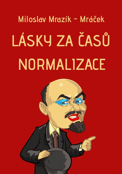 E-kniha Lásky za časů normalizace - Miloslav Mrazík - Mráček
