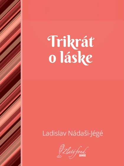 E-kniha Trikrát o láske - Ladislav Nádaši – Jégé