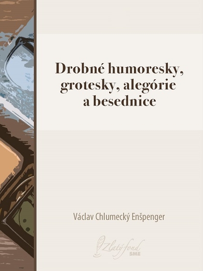 E-kniha Drobné humoresky, grotesky, alegórie a besednice - Václav Chlumecký Enšpenger
