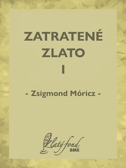 E-kniha Zatratené zlato I - Zsigmond Móricz