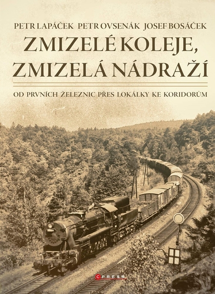 E-kniha Zmizelé koleje, zmizelá nádraží - Petr Lapáček, Petr Ovsenák, Josef  Bosáček
