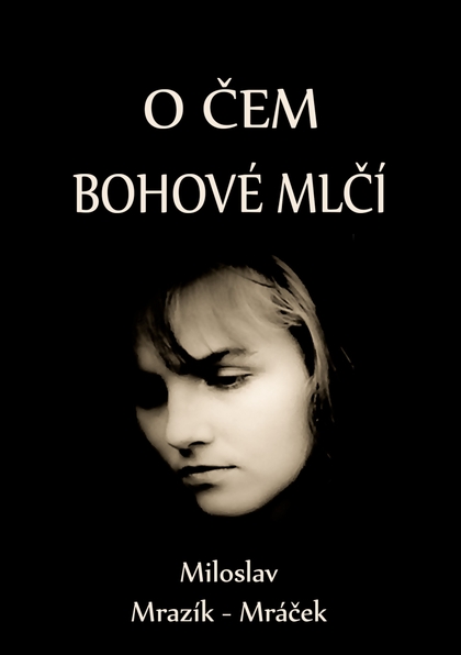 E-kniha O čem bohové mlčí - Miloslav Mrazík - Mráček