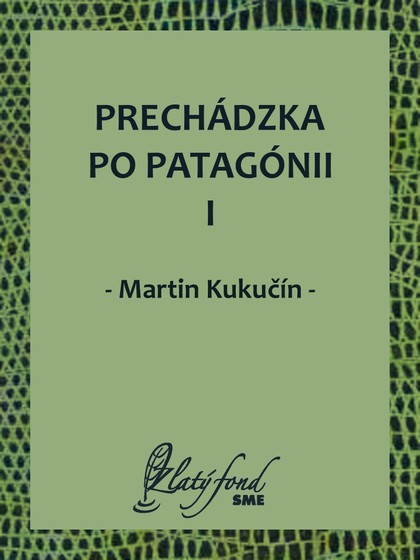 E-kniha Prechádzka po Patagónii I - Martin Kukučín