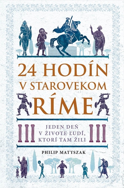 E-kniha 24 hodín v starovekom Ríme - Philip Matyszak