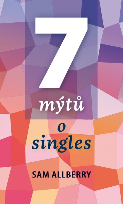 E-kniha 7 mýtů o singles - Sam Allberry