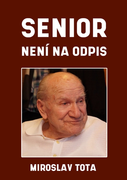 E-kniha Senior není na odpis - Miroslav Tota, Miluše Totová