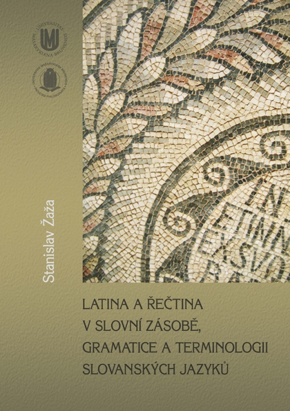 E-kniha Latina a řečtina v slovní zásobě, gramatice a terminologii slovanských jazyků - Stanislav Žaža