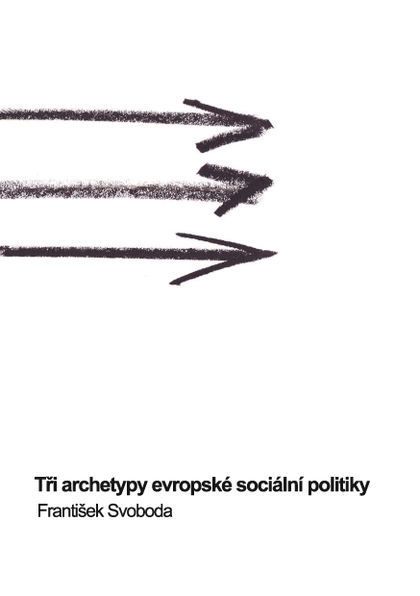 E-kniha Tři archetypy evropské sociální politiky - František Svoboda