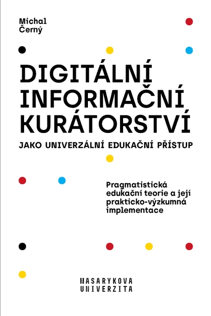 E-kniha Digitální informační kurátorství jako univerzální edukační přístup - Michal Černý