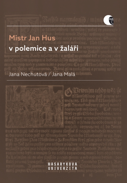 E-kniha Mistr Jan Hus v polemice a v žaláři - Jana Nechutová, Jana Malá