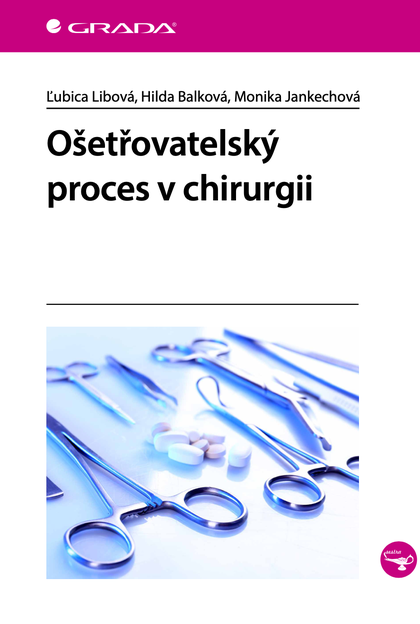 E-kniha Ošetřovatelský proces v chirurgii - Ľubica Libová, Hilda Balková, Monika Jankechová