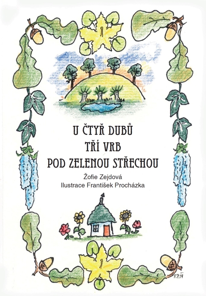 E-kniha U čtyř dubů, tří vrb, pod zelenou střechou - Žofie Zejdová