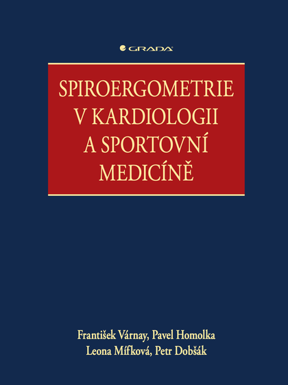 E-kniha Spiroergometrie v kardiologii a sportovní medicíně - Pavel Homolka, Petr Dobšák, Leona Mífková, František Várnay