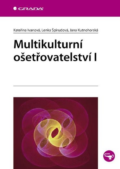 E-kniha Multikulturní ošetřovatelství I - Jana Kutnohorská, Kateřina Ivanová, Lenka Špirudová