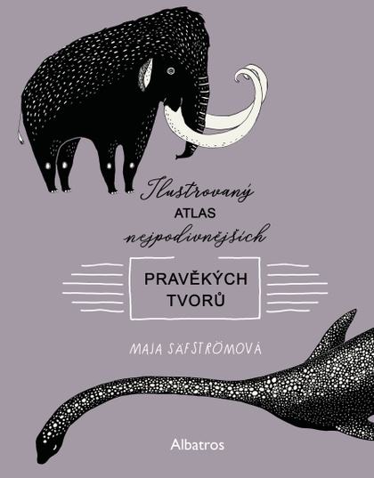 E-kniha Ilustrovaný atlas nejpodivnějších pravěkých tvorů - Maja Säfströmová