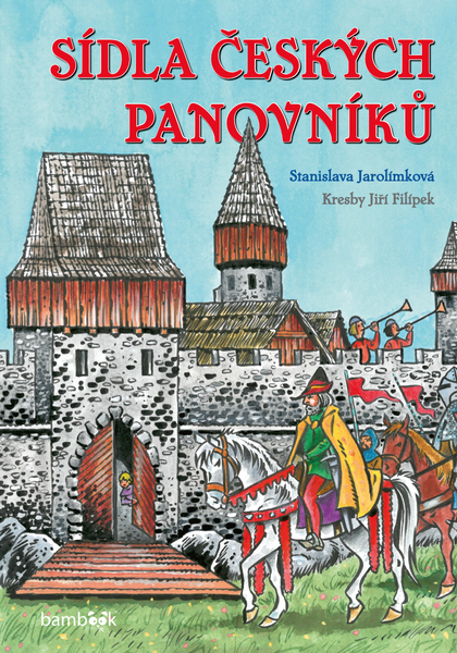 E-kniha Sídla českých panovníků - Stanislava Jarolímková, Jiří Filípek