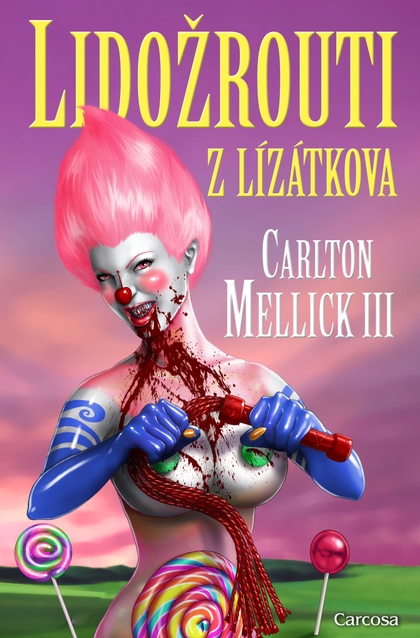 E-kniha Lidožrouti z Lízátkova - Carlton Mellick III