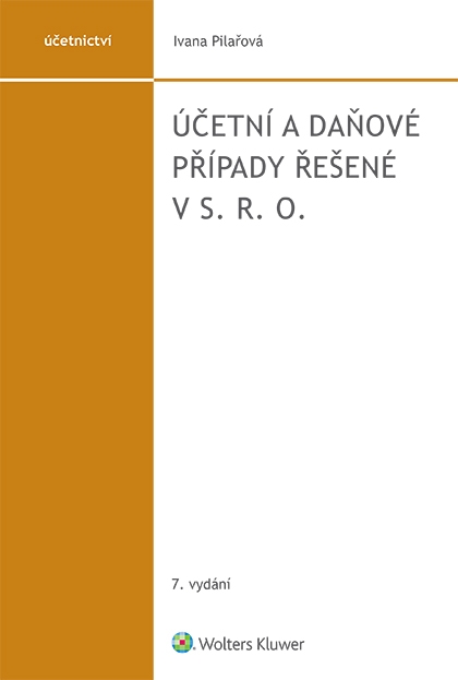 E-kniha Účetní a daňové případy řešené v s. r. o. - 7. vydání - Ivana Pilařová