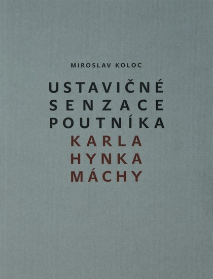 E-kniha Ustavičné senzace poutníka Karla Hynka Máchy - Miroslav Koloc